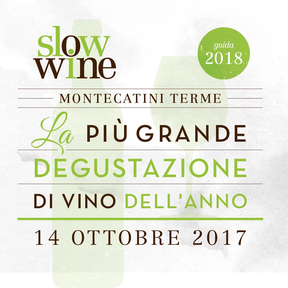 Slow Wine 2018 La più grande degustazione di vino dell’anno a Montecatini