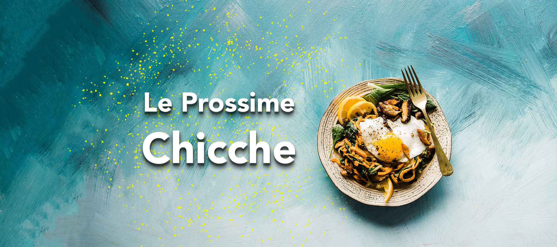 Le prossime Chicche, gli eventi in programma!
