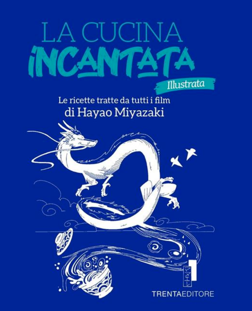 La Cucina incantata illustrata – Le ricette tratte da tutti i film di Hayao Miyazaki