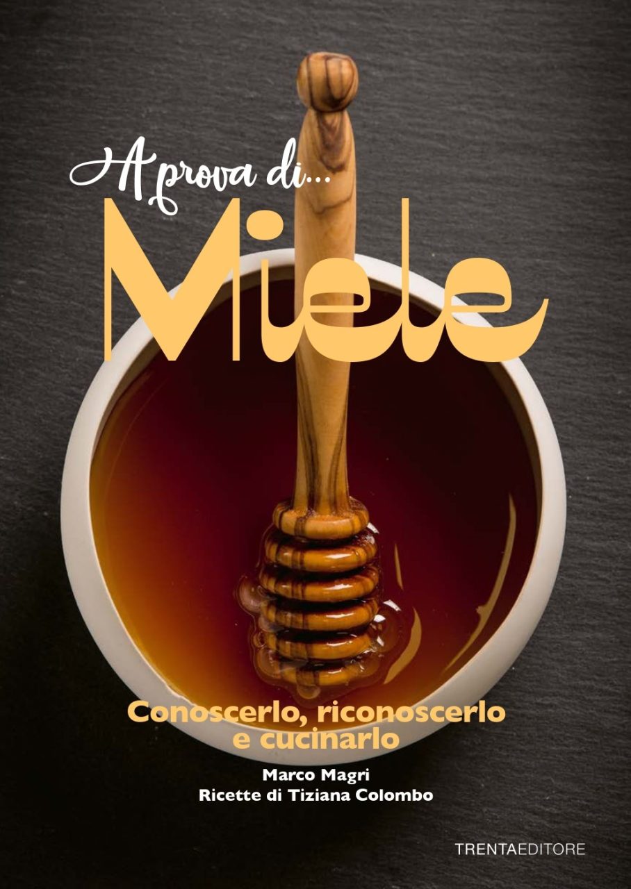 A prova di Miele, conoscerlo, riconoscerlo e cucinarlo di Marco Magri