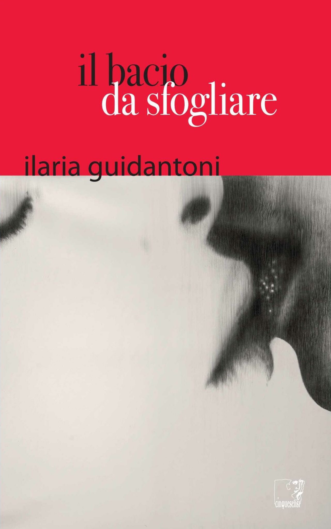 Il bacio da sfogliare - Ilaria Guidantoni